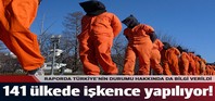 141 ülkede işkence yapılıyor