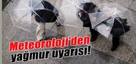 Meteorolojiden yağmur uyarısı