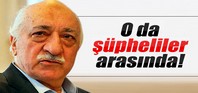 Fethullah Gülen'de şüpheliler arasında