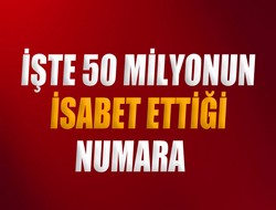 50 milyonun isabet ettiği numara