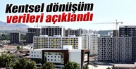 Kentsel dönüşüm verileri açıkllandı
