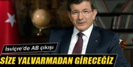 Davutoğlu AB'ye yalvarmayacağız