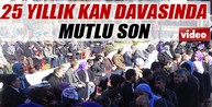 25 yıllık kan davası bitti