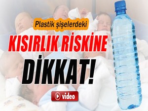 Plastik şişeler kısırlık mı yapıyor?