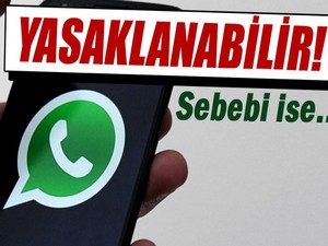 WhatsApp o ülkede yasaklanabilir