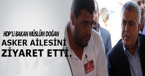 HDP'li Bakan Müslüm Doğan asker ailesini ziyaret etti