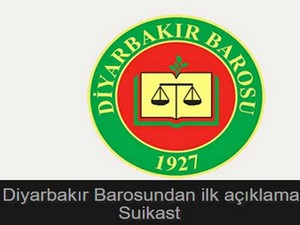 Diyarbakır Barosundan ilk açıklama: Suikast