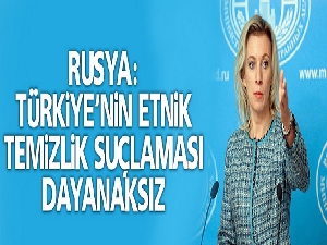 Rusya: Türkiye’nin etnik temizlik suçlaması dayanaksız