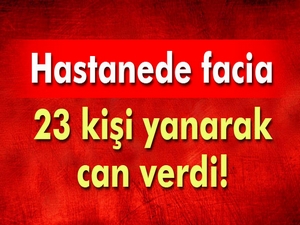Rusya'da hastanede yangın çıktı: 23 ölü