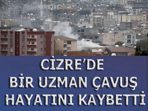 Cizre’de bir uzman çavuş hayatını kaybetti