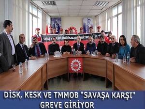 DİSK, KESK ve TMMOB ‘savaşa karşı’ greve gidiyor