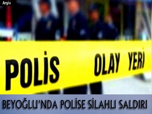 Beyoğlu’nda polise silahlı saldırı