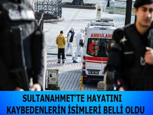 Sultanahmet’te hayatını kaybedenlerin isimleri belli oldu