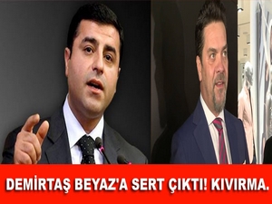 Demirtaş Beyaz'a sert çıktı! Kıvırma...