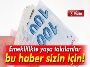 Emeklilikte yaşa takılanlar bu haber sizin için