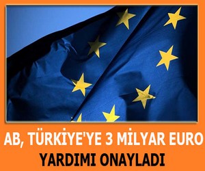 AB, Türkiye’ye 3 milyar euro yardımı onayladı