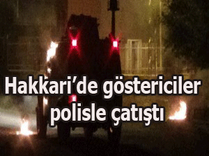 Hakkari'de göstericiler polisle çatıştı