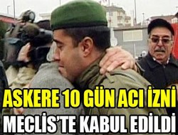 Askere 10 günlük acı izni çıktı