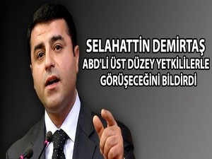 Selahattin Demirtaş ABD'li üst düzey yetkililerle görüşeceğini bildirdi
