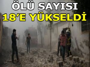 Kilis’te saldırılarda yaşamını yitirenlerin sayısı 18’e yükseldi