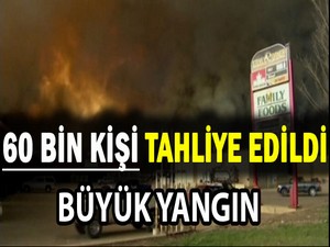 Kanada’da orman yangını: 60 bin kişi tahliye edildi