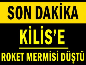 Kilis'e Yine Roket Mermisi Düştü: 1 Yaralı