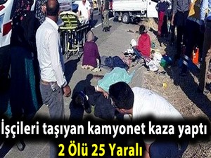 İşçileri taşıyan kamyonet kaza yaptı: 2 Ölü 25 Yaralı