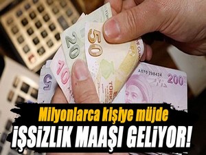 İşsizlik maaşı geliyor!