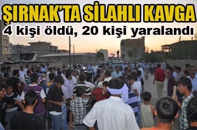 SİLOPİ DE KAVGA 4 ÖLÜ 20 YARALI