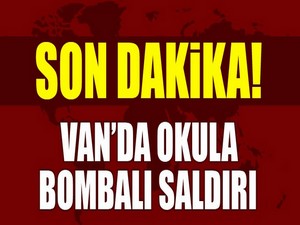 Van’da Okula Bombalı Saldırı