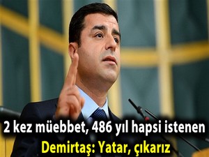 2 kez müebbet, 486 yıl hapsi istenen Demirtaş: Yatar, çıkarız