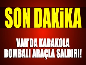 Van’da Karakola Bomba Yüklü Araçla Saldırı