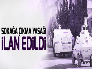 Sokağa çıkma yasağı ilan edildi