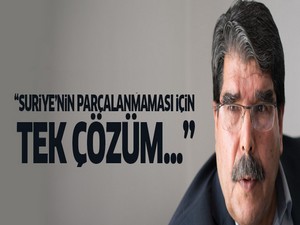 Salih Müslim: 'Suriye'nin parçalanmaması için tek çözüm...'