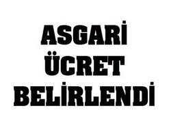 Asgari ücret belirlendi