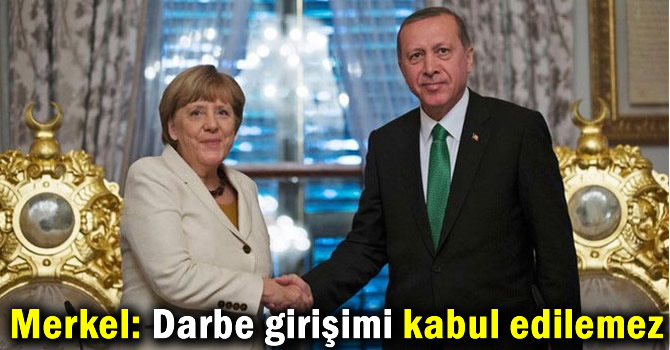 Merkel: Darbe girişimi kabul edilemez
