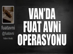 Van'da Fuat Avni Operasyonu!
