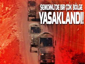 Şemdinli'de bir çok bölge yasaklandı!