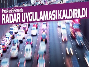 Trafikte elektronik radar uygulaması kaldırıldı
