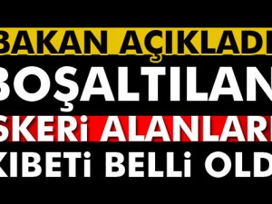 Boşaltılan askeri alanların akıbeti belli oldu
