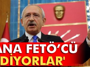 Kılıçdaroğlu: 'Bana FETÖ’cü diyorlar'