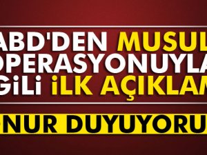 ABD'den Musul operasyonuyla ilgili ilk açıklama