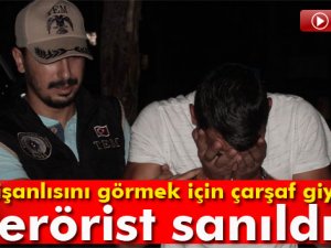 Nişanlısını görebilmek için çarşaf giyen şahıs terörist sanıldı