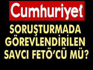 Görevlendirilen savcı FETÖ'cü mü?