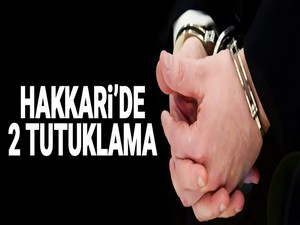 Hakkari’de 2 kişi tutuklandı