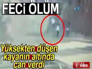 Yüksekten düşen kaya can aldı
