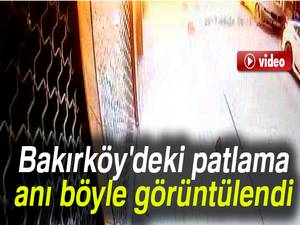 Bakırköy'deki patlama anı kamerada