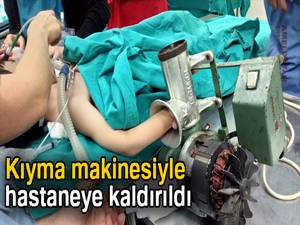 Kıyma makinesiyle hastaneye kaldırıldı