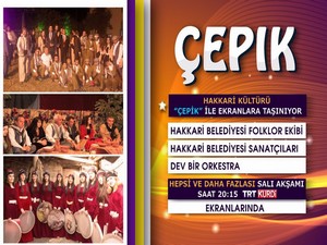 Hakkari kültürü “Çepik” ile ekranlara taşınıyor!