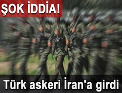 Türk askeri İran'da iddiası